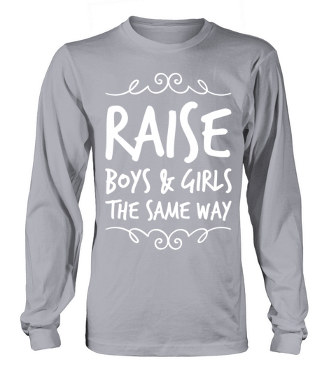 Feminism - Raise Boys and girls the same way Men's Long Sleeve