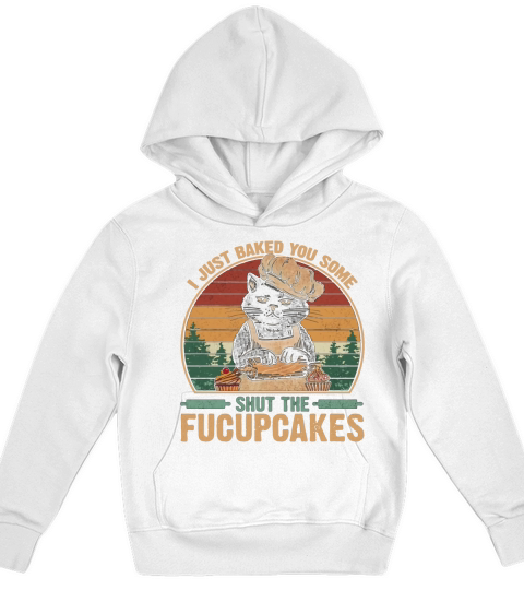 I Just Baked You Some Shut The Fucupcakes Vintage Retro Cat Kids Hoodie