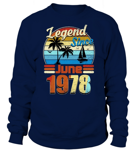 Legend Since June 1978 Retro Vintage Birthday Summer Gift 2020 Sweatshirt Unisex