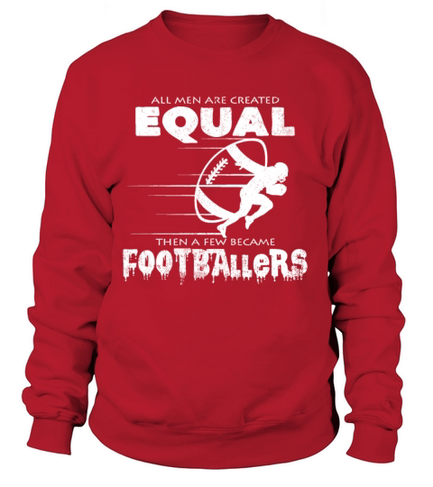 All Men Are Created Equal Football Quotes Cool Women's Sweatshirt