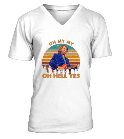 Vintage Tom Petty Oh My My Oh Hell Yes V-Neck T-shirt
