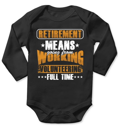 Retirement Volunteer Retired Volunteering Long Sleeve Baby One-Piece