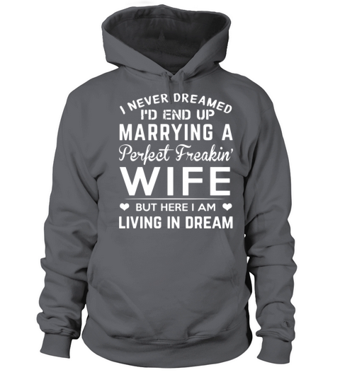 I never dreamed i d end up marrying a perfect frea Women's Hoodie