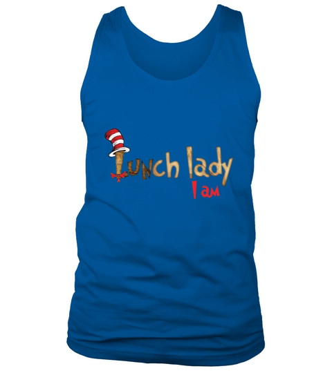 Dr Seuss lunch lady i am shirt Tank Top Unisex