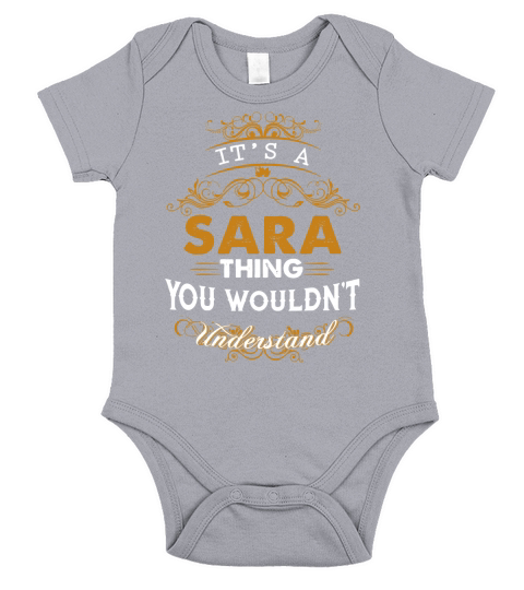 Its a SARA Thing You Wouldnt Understand - SARA T Shirt SARA Hoodie SARA Family SARA Tee SARA Name SARA lifestyle SARA shirt SARA names Short Sleeve Baby One-Piece