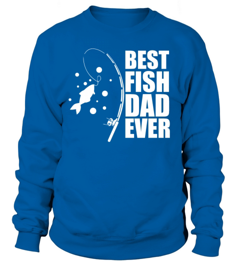 Best Fish Dad Ever Funny Gift Idea Women's Sweatshirt