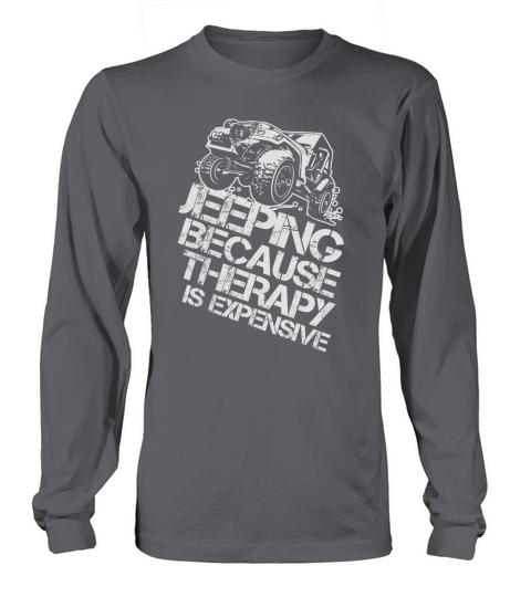 Jeeping because therapy is expensive Long sleeved Unisex