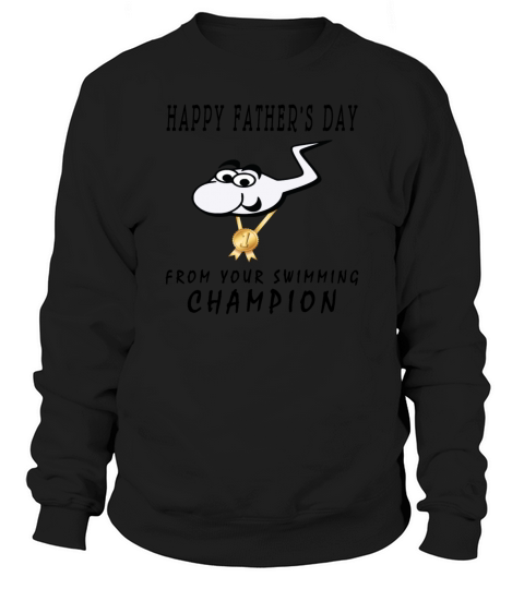 Happy Fathers Day From Your Swimming Champion Men's Sweatshirt