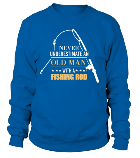 Never underestimate an old man with a fishing rod Women's Sweatshirt