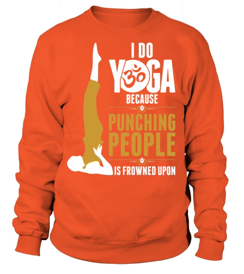 I Do Yoga Because Punching People Is Froned Upon Women's Sweatshirt