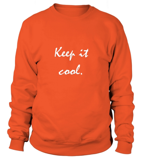 Keep it Cool Quote Women's Sweatshirt