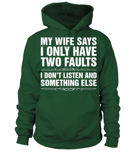 My Wife Says I Have Two Faults Tshirt Men's Hoodie