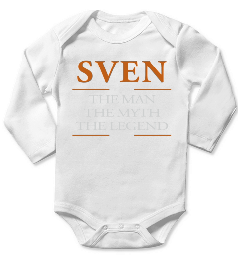 Sven the man the myth the legend Sven shirts Sven the man the myth the legend my name is Sven Tshirts Sven T-Shirts Sven Hoodie for Sven Long Sleeve Baby One-Piece