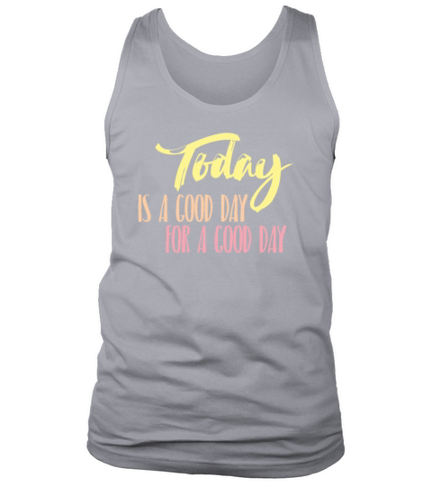 Today Good Day Inspirational Quotes Cool Gift Men's Tank Top