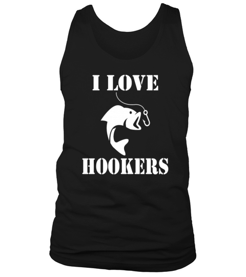 Funny Fishing T Shirt Gift - I Love Hookers Men's Tank Top