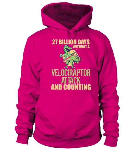 Velociraptor 27 Billion Days Without Attack Word Men's Hoodie