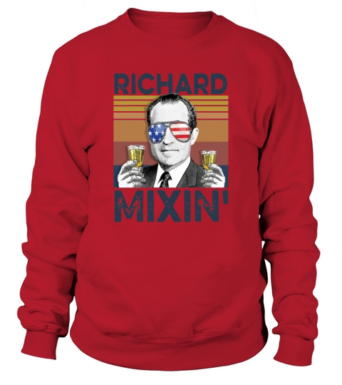 Us Drink Richard Mixin’ Independence Day Vintage Sweatshirt Unisex