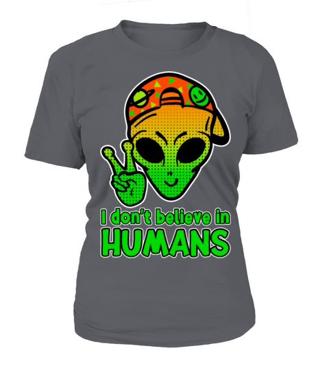 I DONT BELIEVE IN HUMANS - Funny Alien Head Women's T-Shirt