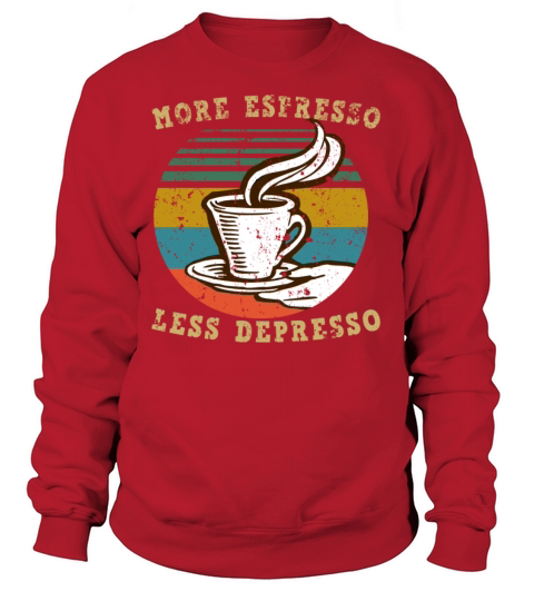 more espresso less depress funny Women's Sweatshirt