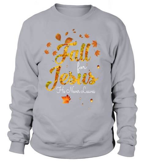 Fall for Jesus He Never Leaves Women's Sweatshirt