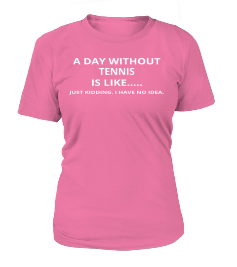 day without gift geschenk love tennis T-Shirt Woman