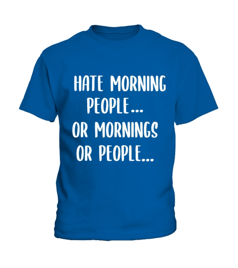 I Hate Morning People Work Late Risers Kids T-Shirt
