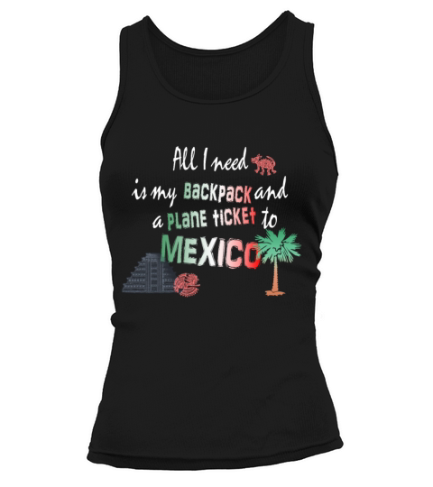 All i need is my Bag and a plane ticket 2 Mexico Women's Tank Top