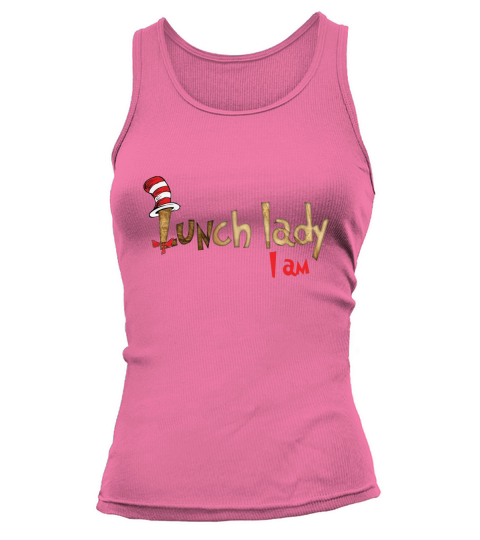 Dr Seuss lunch lady i am shirt Tank top Woman