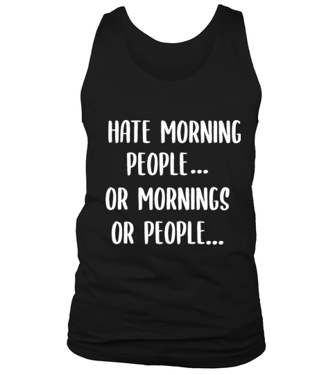 I Hate Morning People Work Late Risers Men's Tank Top