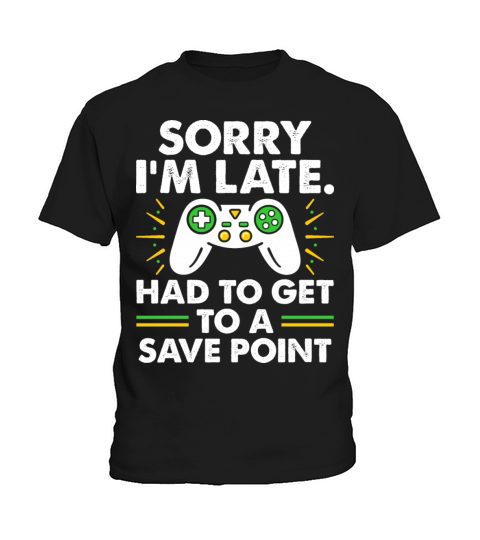 Sorry Im Late Gamer Kids T-Shirt