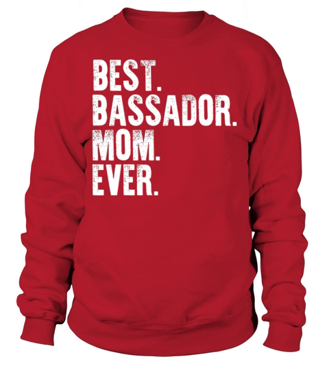 Best Bassador Mom Ever Funny Vintage Dog Mother Da Sweatshirt Unisex
