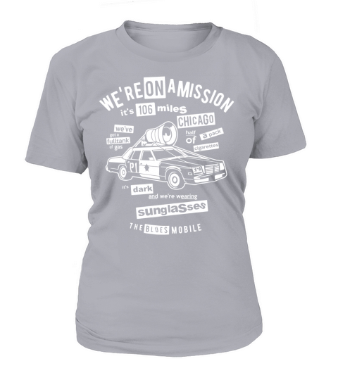 Blues brothers Were On A Mission its 106 miles T-Shirt Woman