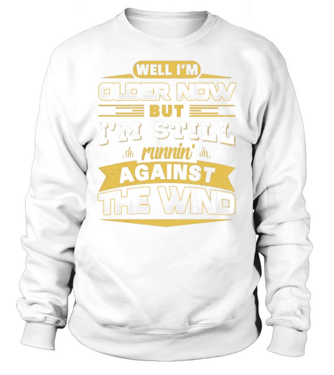 im older now but im still runnin Sweatshirt Unisex