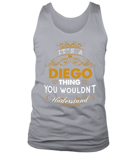 Its a DIEGO Thing You Wouldnt Understand Tank Top Unisex