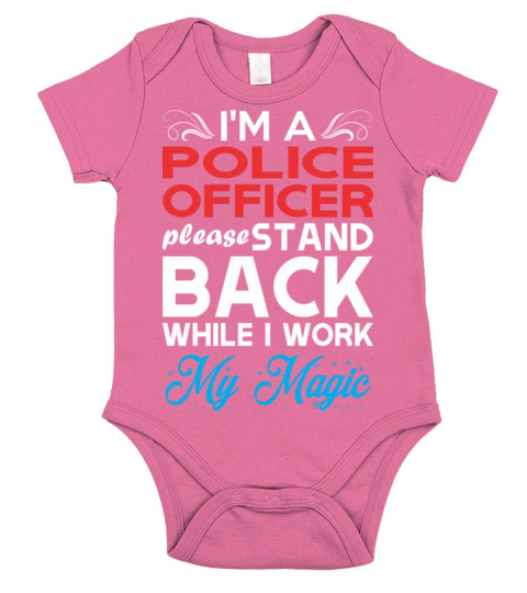 Im Police Officer Stand Back I Work My Magic Short Sleeve Baby One-Piece