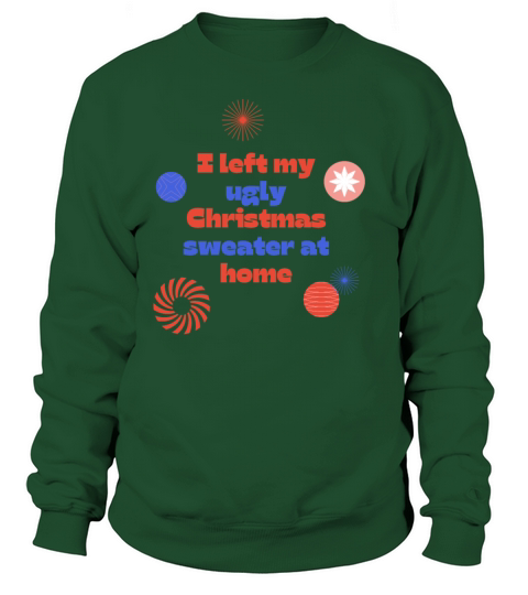 I left my ugly Christmas sweater at home Women's Sweatshirt
