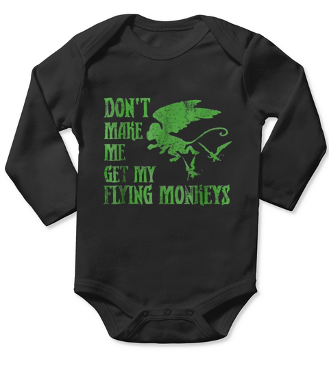 Dont Make Me Get Flying Monkeys Long Sleeve Baby One-Piece