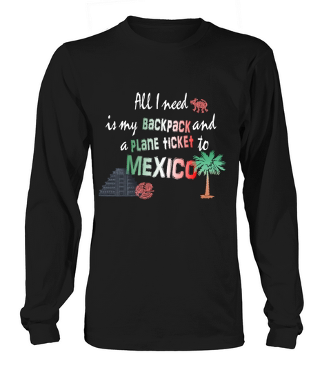 All i need is my Bag and a plane ticket 2 Mexico Women's Long Sleeve