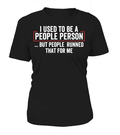 I Used to Be a People Person saying Women's T-Shirt