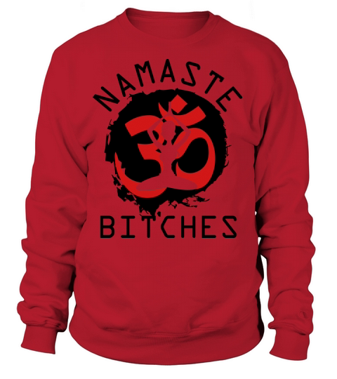 Namaste Bitches Women's Sweatshirt