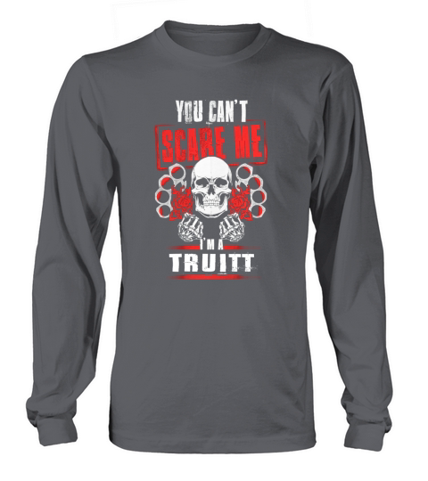 TRUITT You Cant Scare Me. Im A TRUITT - TRUITT T Shirt, TRUITT Hoodie, TRUITT Family, TRUITT Tee, TRUITT Name, TRUITT bestseller, TRUITT shirt Long sleeved Unisex
