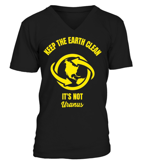 Keep the earth clean it is not Uranus funny planet Men's V-Neck T-shirt