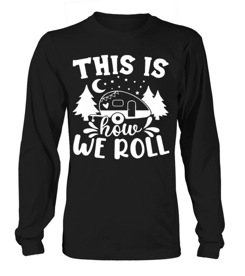 This Is How We Roll Camping Quote Camping Saying Men's Long Sleeve