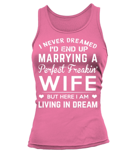 I never dreamed i d end up marrying a perfect frea Women's Tank Top