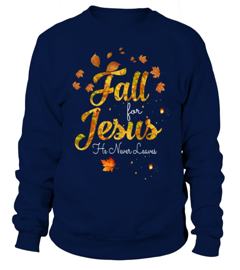 Fall for Jesus He Never Leaves Men's Sweatshirt