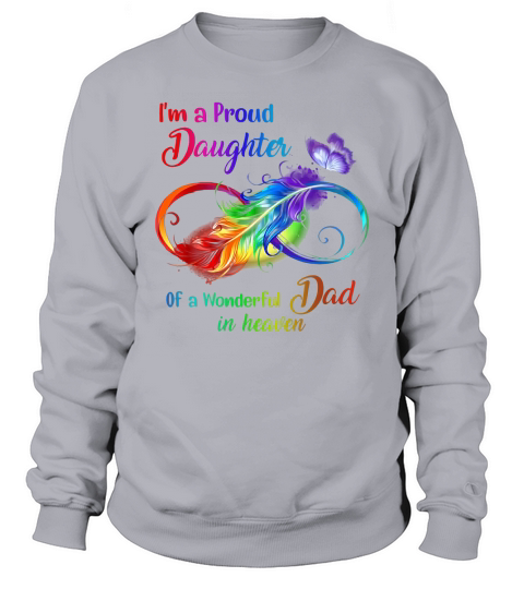 Im A Proud Daughter Of A Wonderful Dad In Heaven Sweatshirt Unisex
