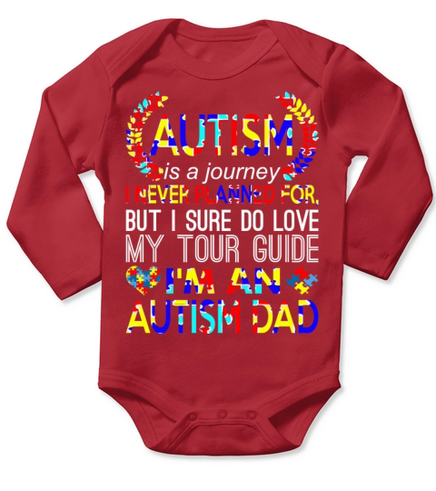 Autism Is Journey Never Planned Im An Autism Dad Long Sleeve Baby One-Piece