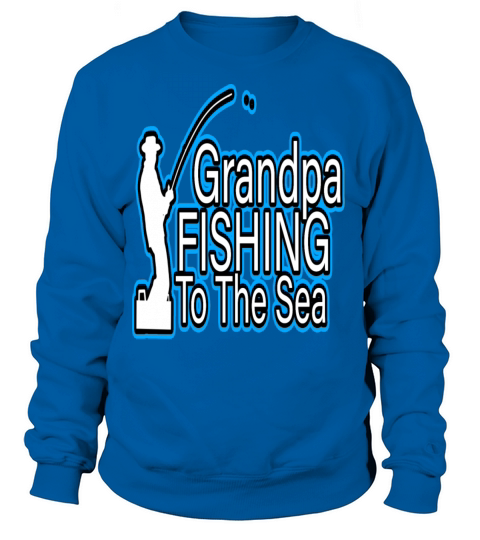 Grandpa fishing to the sea 1 Women's Sweatshirt