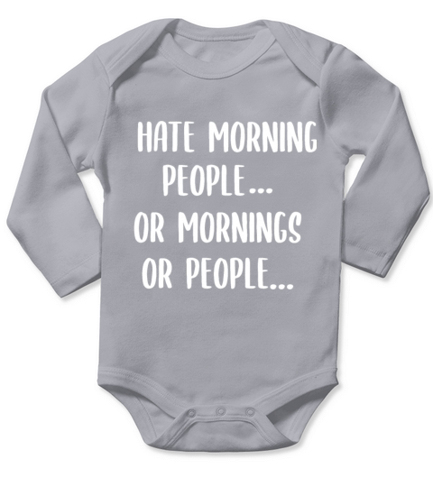 I Hate Morning People Work Late Risers Long Sleeve Baby One-Piece