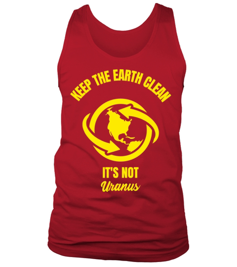 Keep the earth clean it is not Uranus funny planet Men's Tank Top